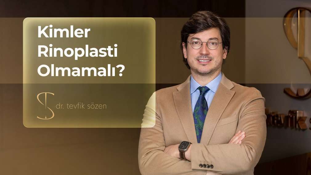 kimler rinoplasti olmamalı, rinoplasti uygunluk, burun estetiği uygunluk, burun estetiği kimlere yapılmaz, rinoplasti ankara, ankara burun estetiği, burun ameliyatı öncesi değerlendirme, kbb uzmanı ankara, burun estetiği ankara, prof dr tevfik sözen
