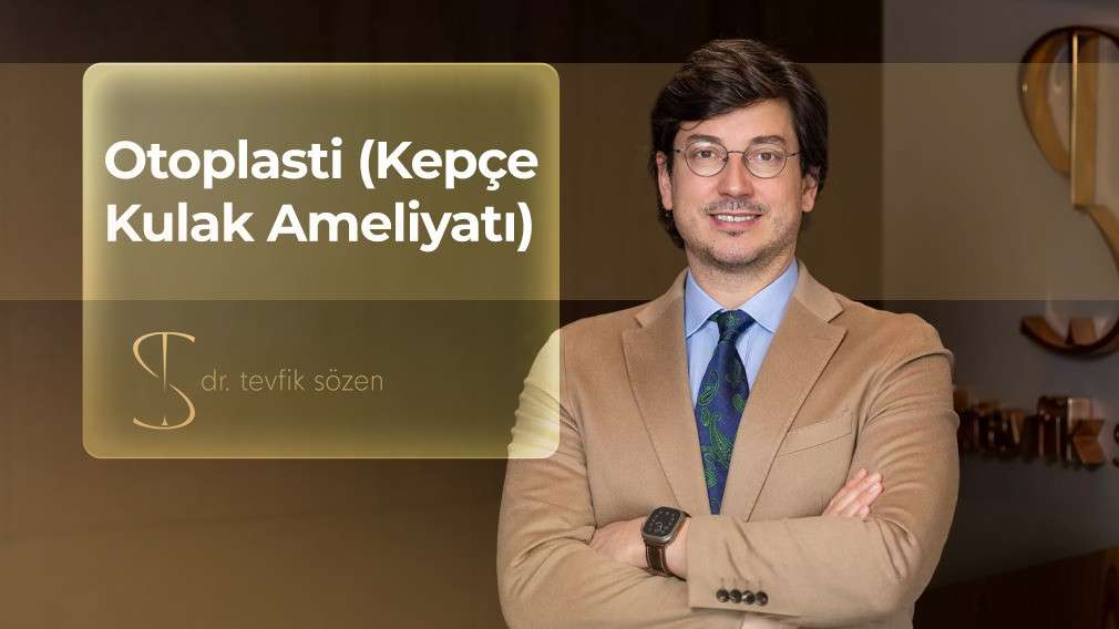 otoplasti, kepçe kulak ameliyatı, kepçe kulak estetiği, kepçe kulak nasıl düzelir, kulak estetiği, otoplasti ankara, ankara kepçe kulak ameliyatı, ankara kulak estetiği, kulak burun boğaz uzmanı ankara, prof dr tevfik sözen
