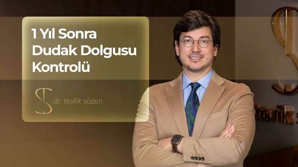 dudak dolgusu, dudak dolgusu kontrolü, doğal dudak dolgusu, dudak dolgusu sonrası kontrol, dudak dolgusu yenileme, dolgu uygulaması, dudak dolgusu ankara, ankara dudak dolgusu, doğal dolgu uygulamaları, prof dr tevfik sözen